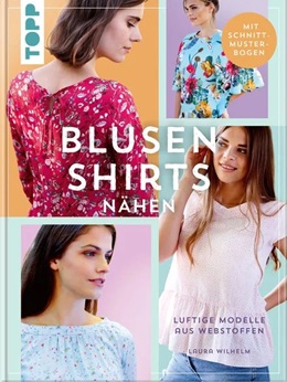 Topp: blusenshirts nähen. luftige modelle aus webware, von laura wilhelm, erscheint ende januar 2025